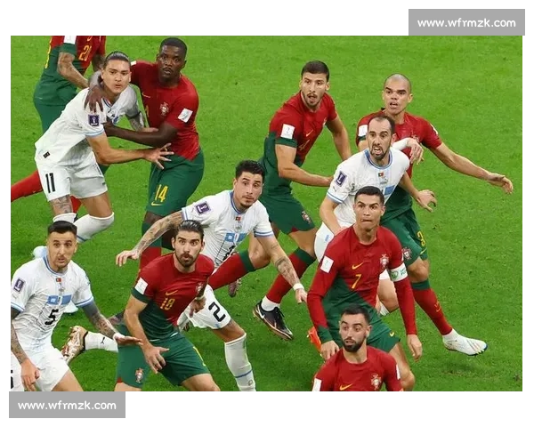 乌拉圭对阵葡萄牙赛前预测分析两队实力与胜负走向全面解读看点